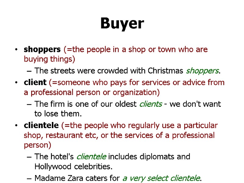 Buyer shoppers (=the people in a shop or town who are buying things) The